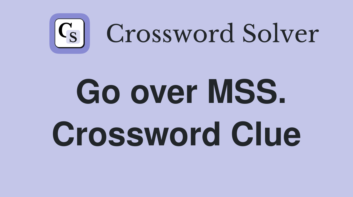 Go over MSS. Crossword Clue