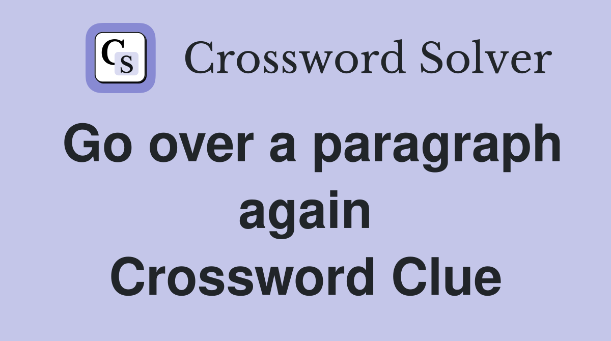 Go over a paragraph again Crossword Clue