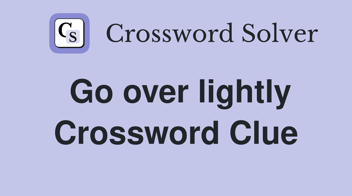 Go over lightly Crossword Clue