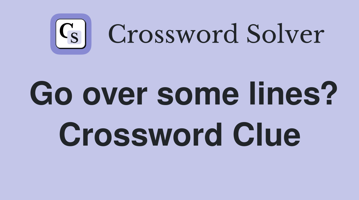 Go over some lines? Crossword Clue