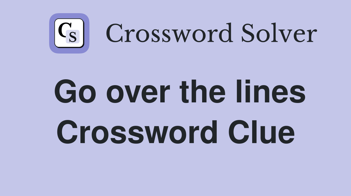 Go over the lines Crossword Clue