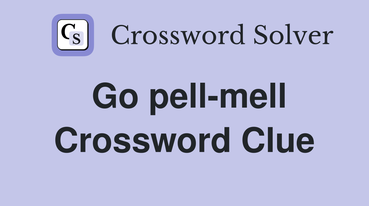 Go pell-mell Crossword Clue