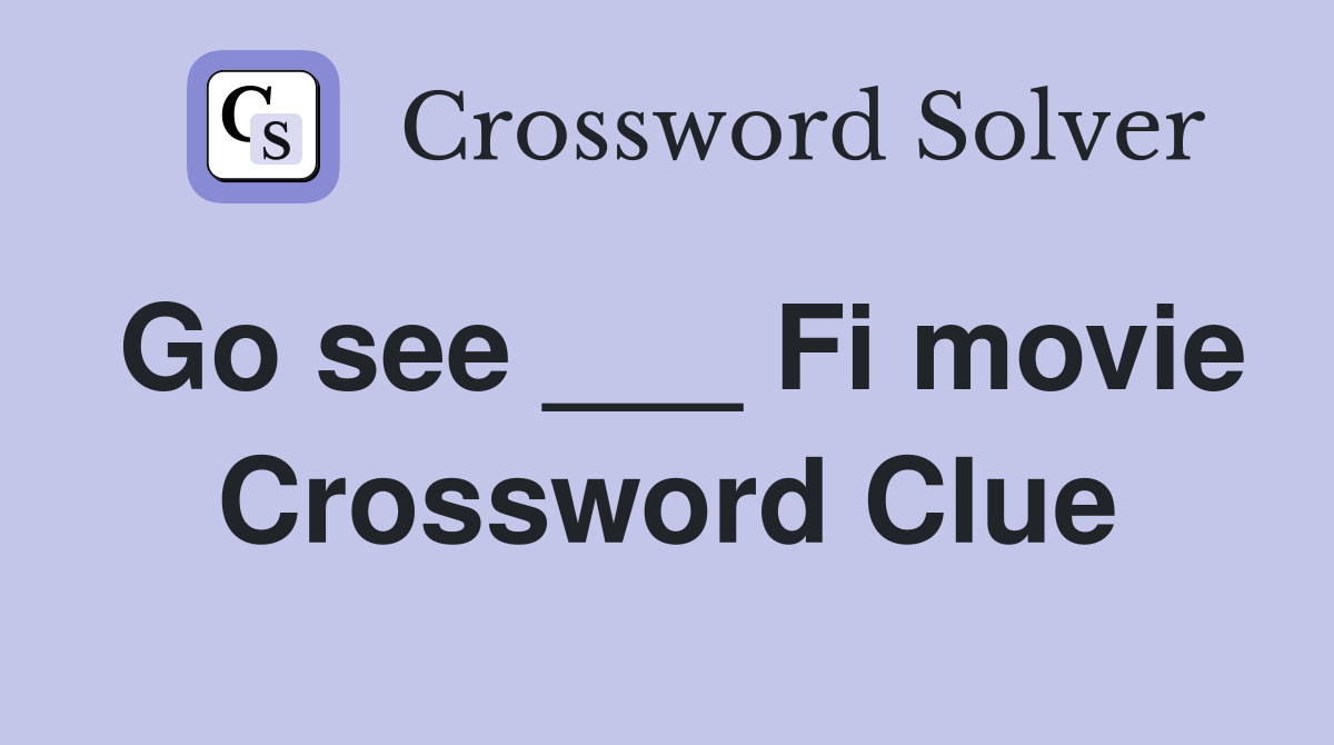 Go see ___ Fi movie Crossword Clue