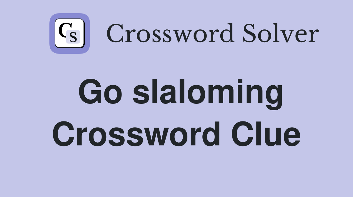 Go slaloming Crossword Clue