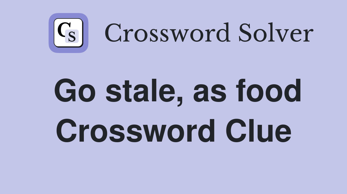 Go stale, as food Crossword Clue