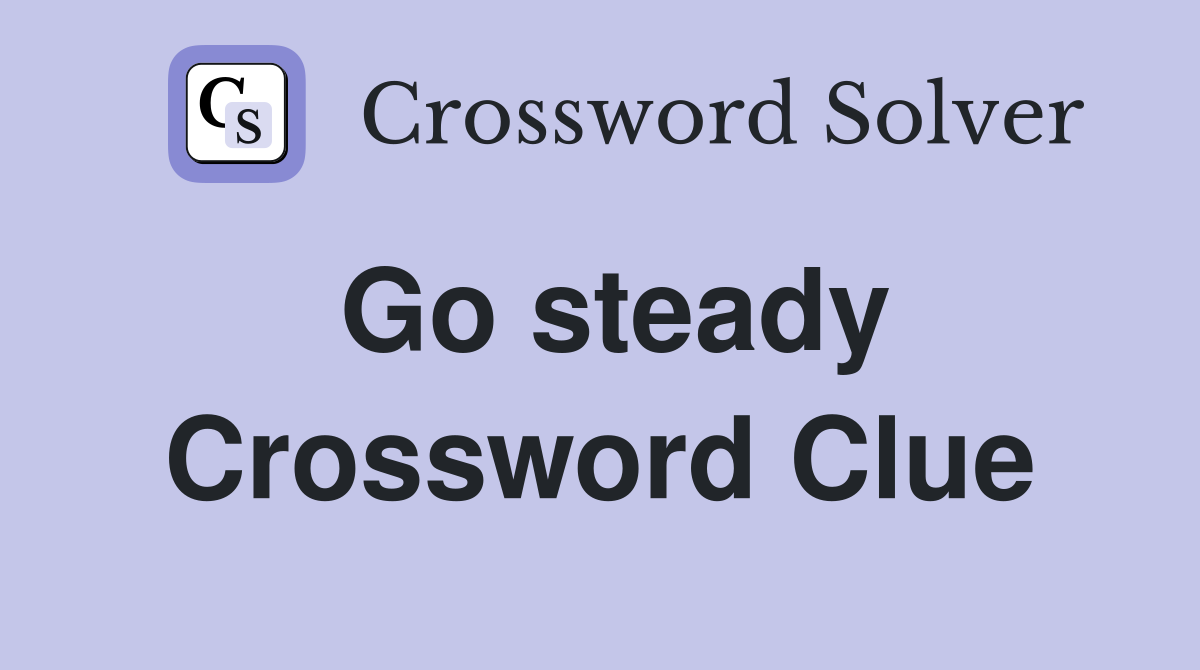 Go steady Crossword Clue
