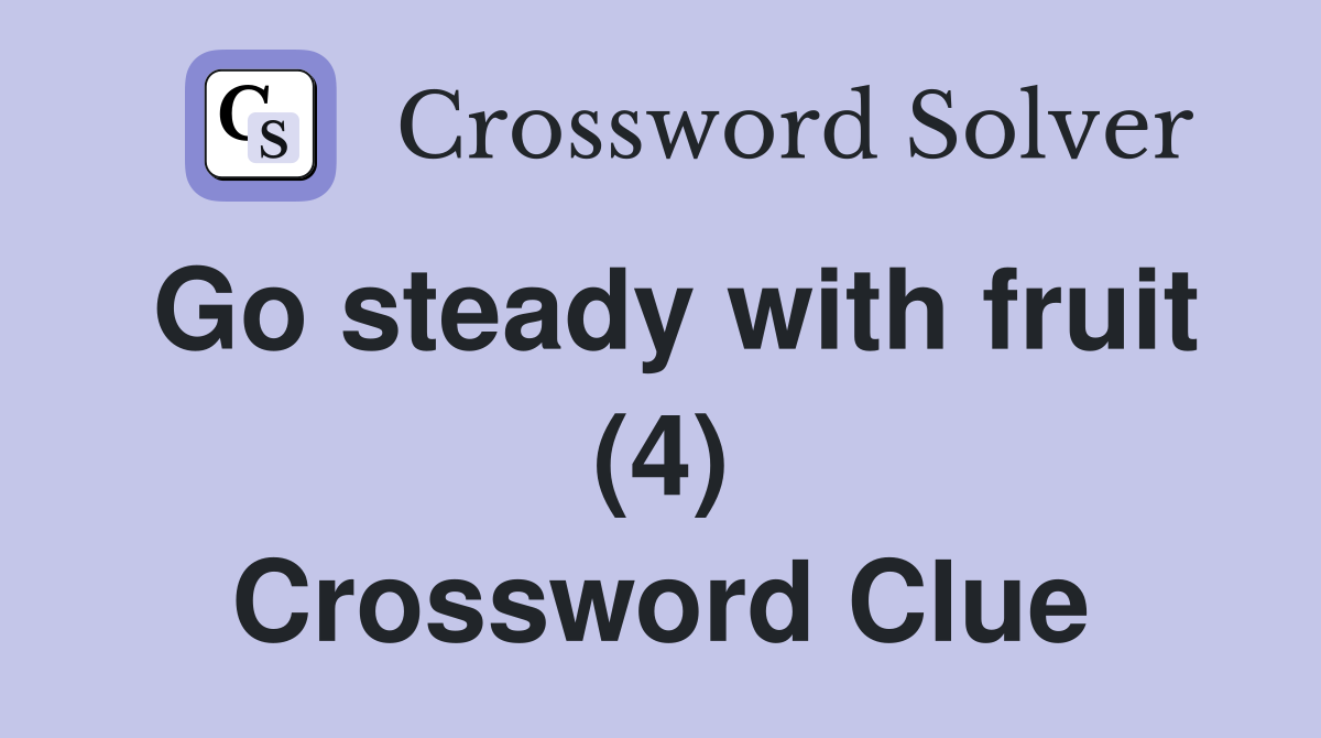 Go steady with fruit (4) Crossword Clue