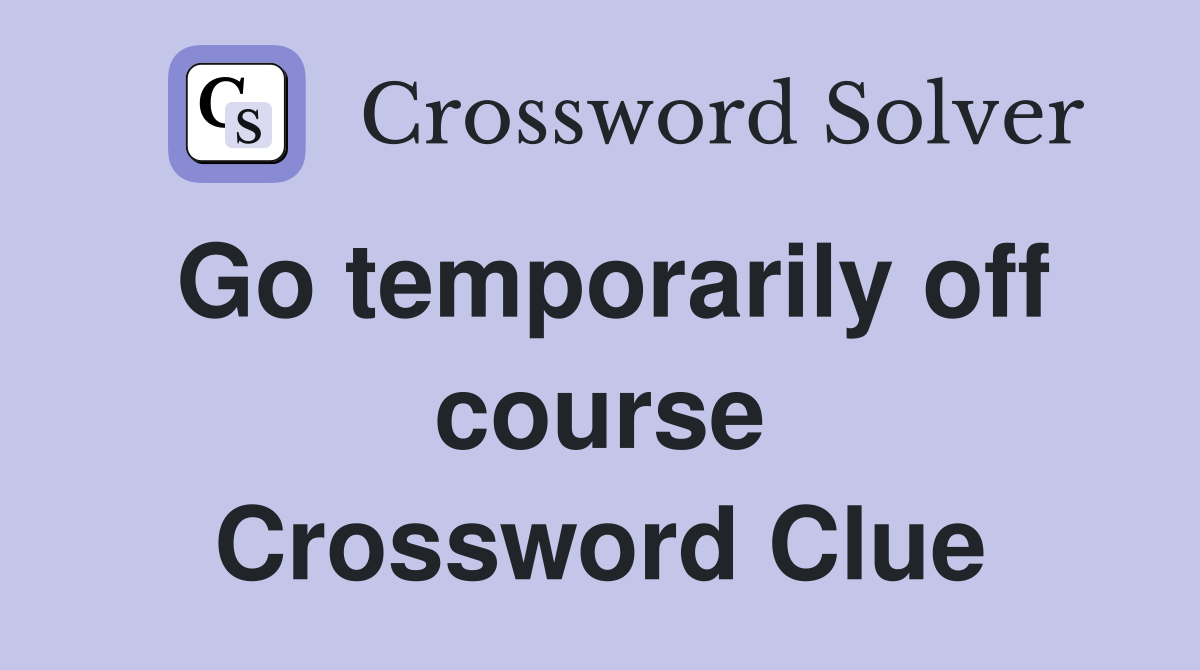 Go temporarily off course Crossword Clue