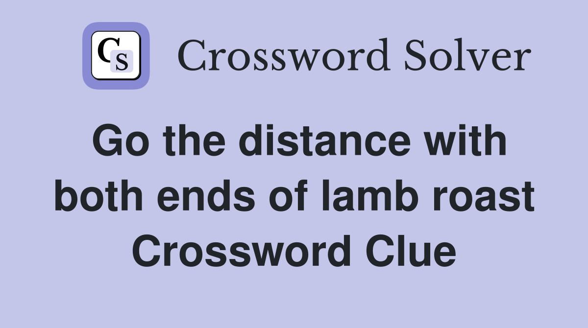Go the distance with both ends of lamb roast Crossword Clue