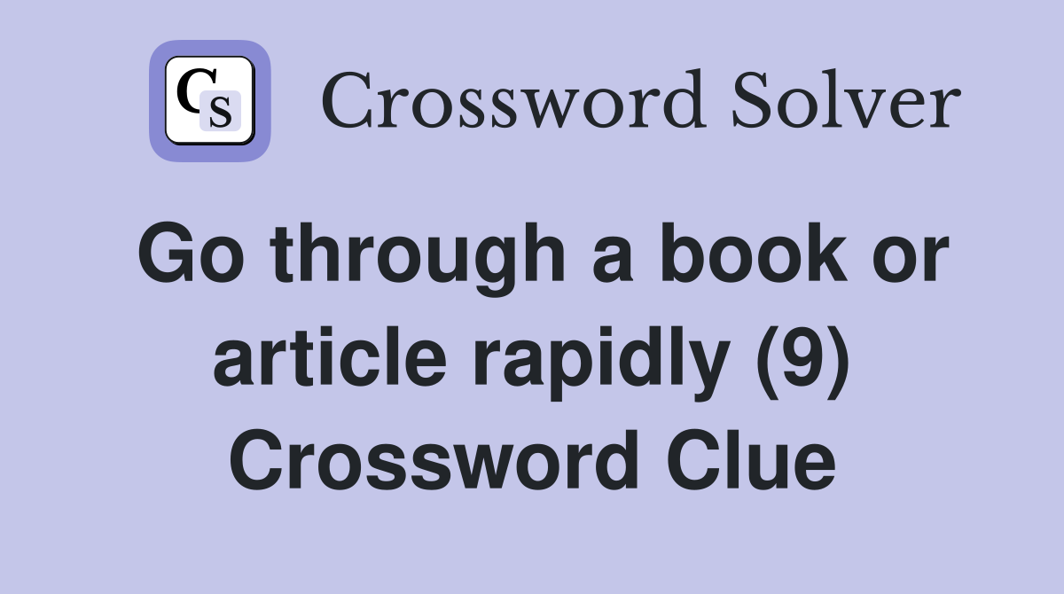 Go through a book or article rapidly (9) Crossword Clue
