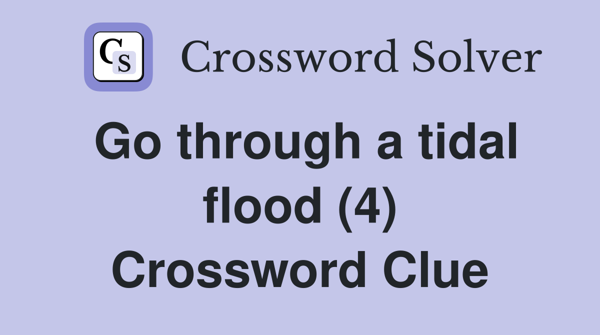 Go through a tidal flood (4) Crossword Clue