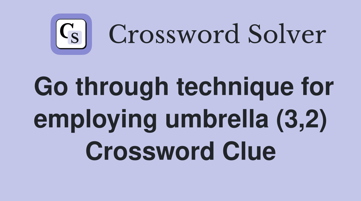 Go through technique for employing umbrella (3,2) Crossword Clue