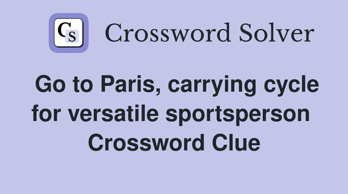 Go to Paris, carrying cycle for versatile sportsperson  Crossword Clue