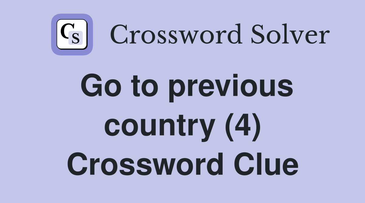 Go to previous country (4) Crossword Clue
