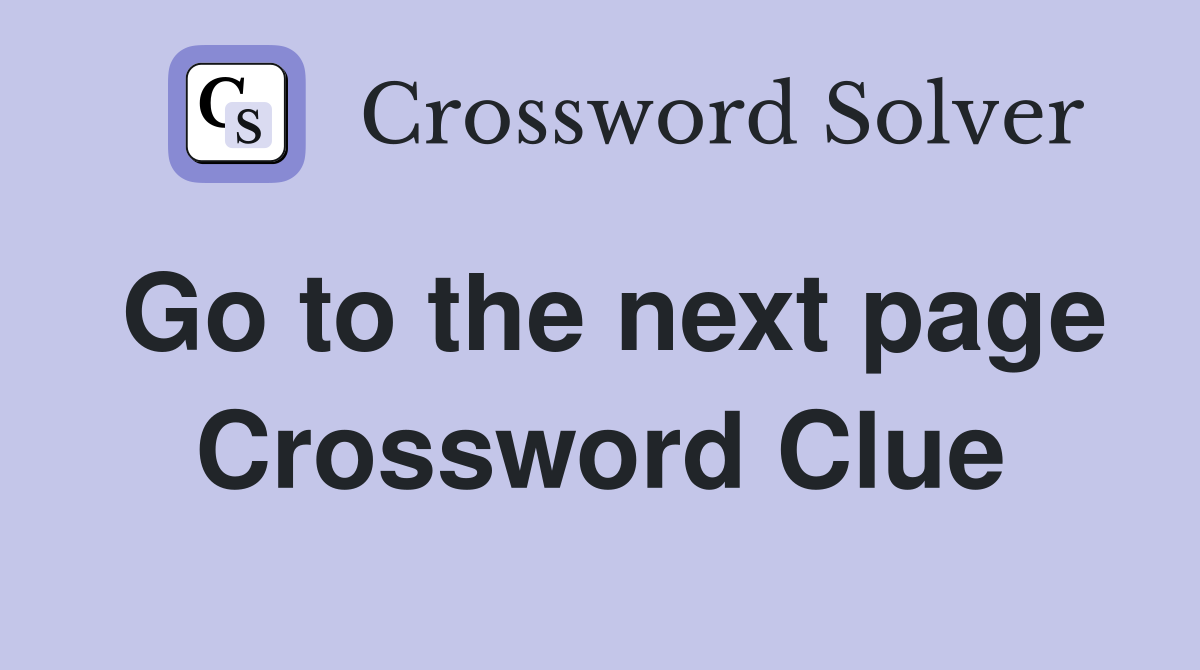 Go to the next page Crossword Clue