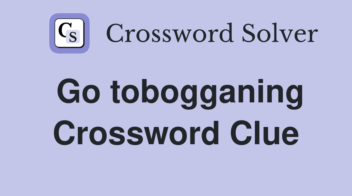 Go tobogganing Crossword Clue