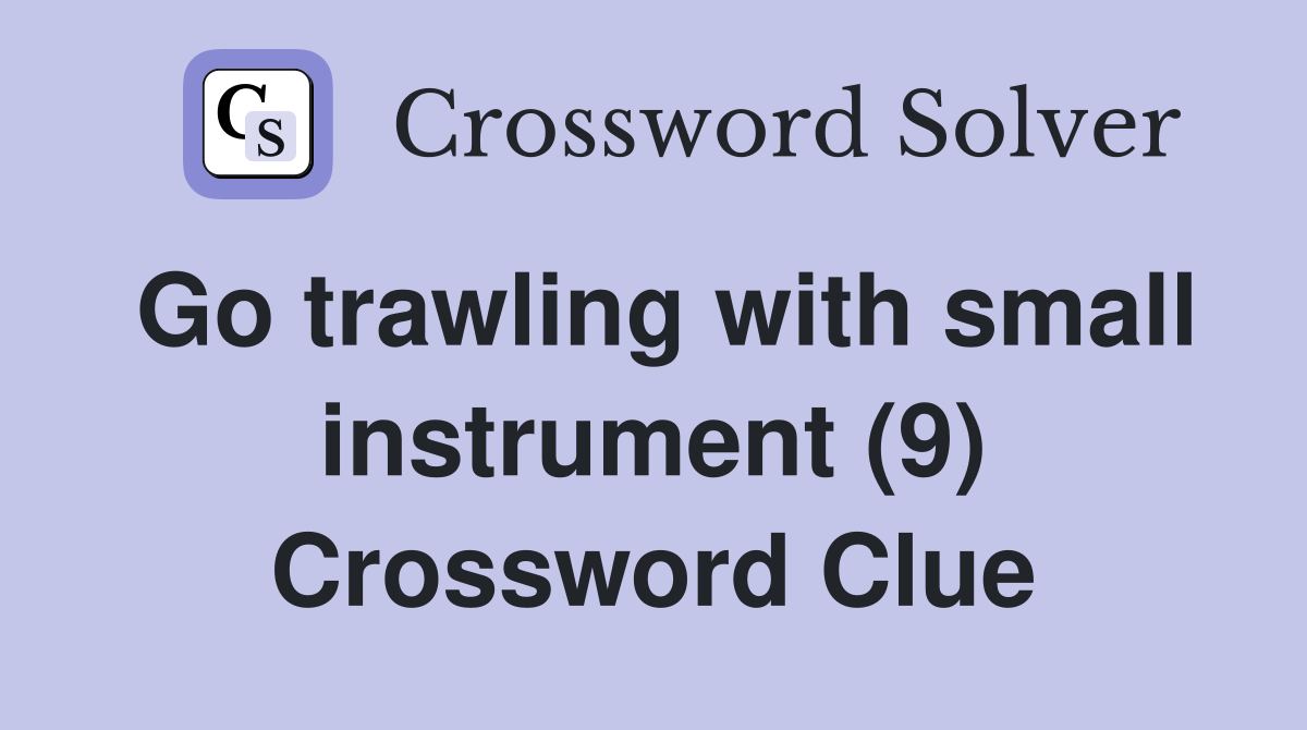 Go trawling with small instrument (9) Crossword Clue