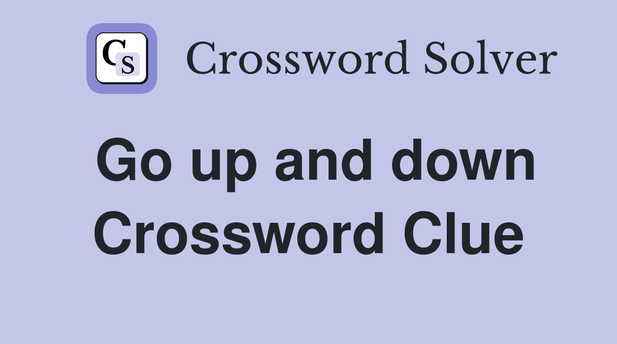 Go up and down Crossword Clue