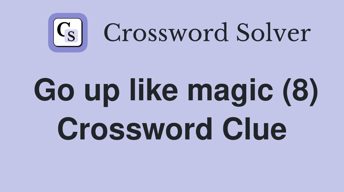 Go up like magic (8) Crossword Clue
