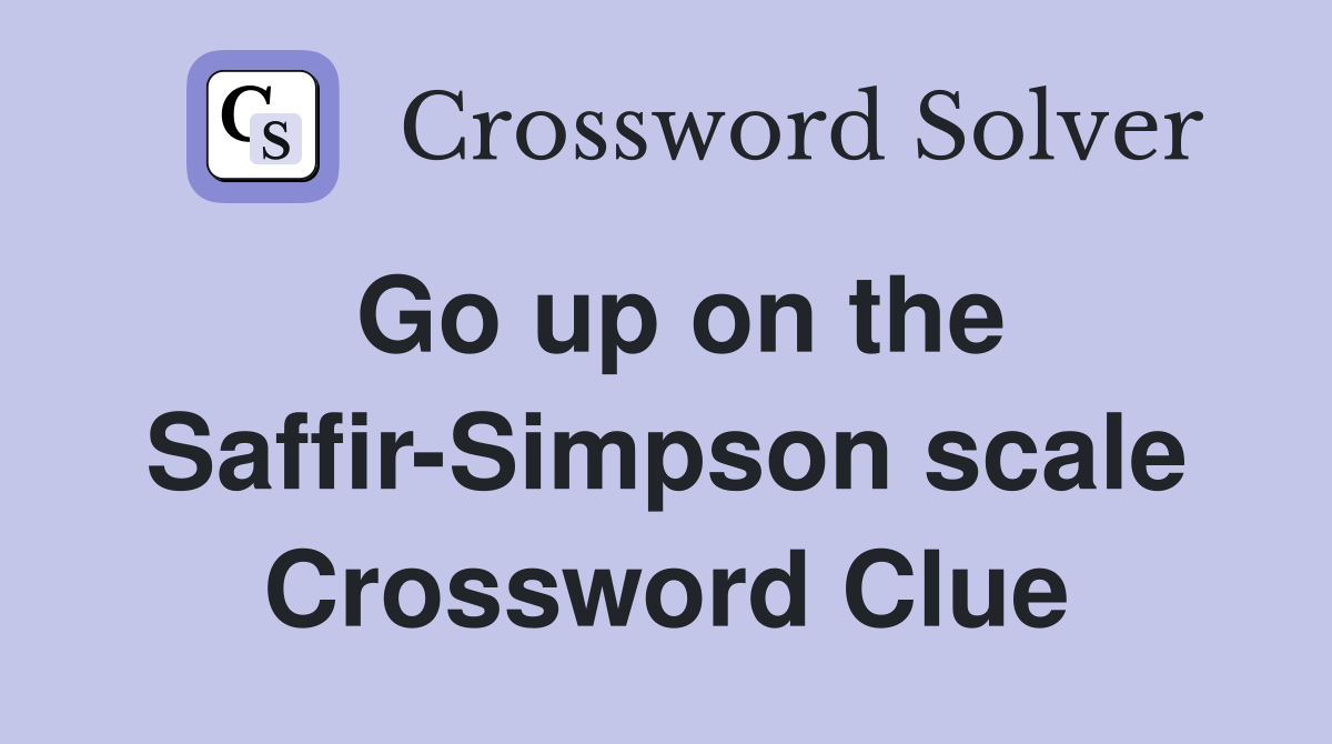 Go up on the Saffir-Simpson scale Crossword Clue