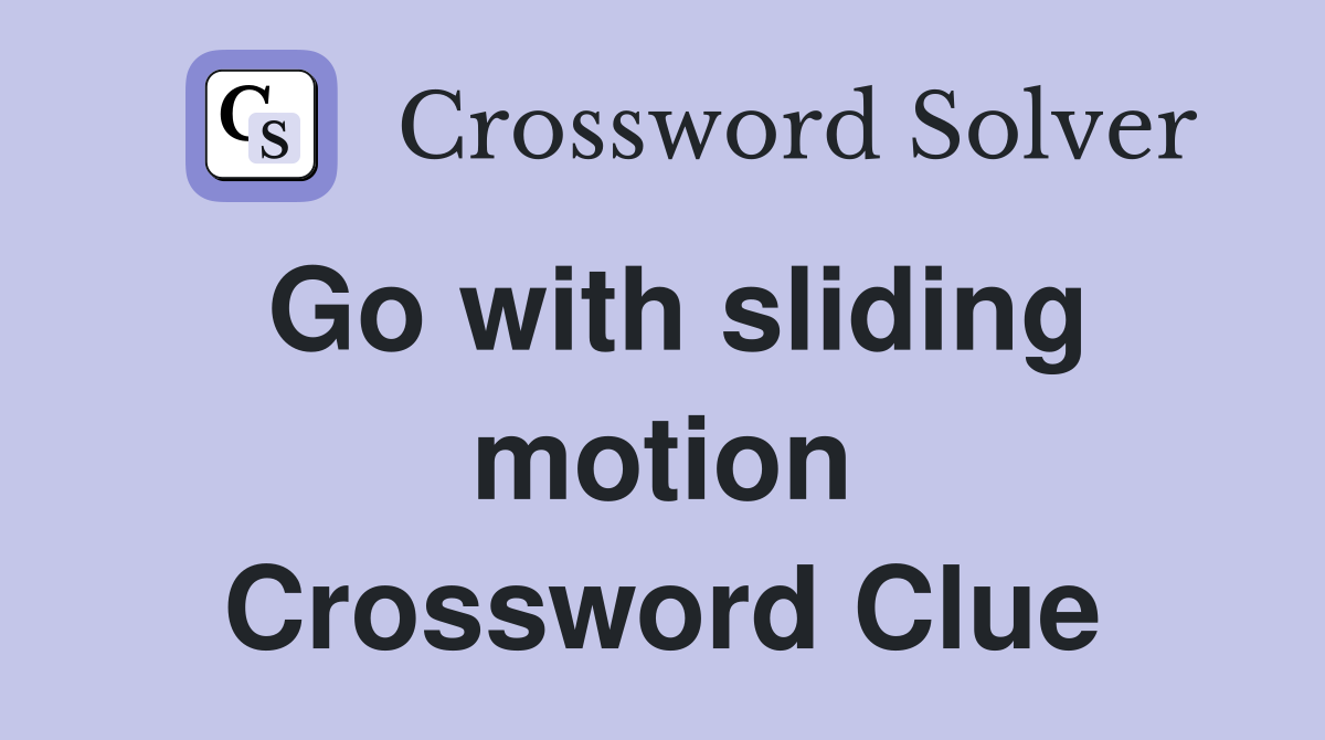 Go with sliding motion Crossword Clue