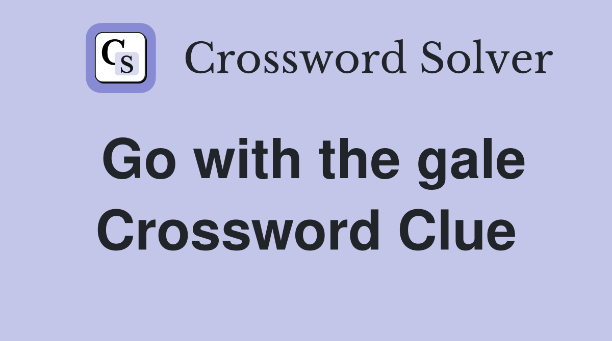 Go with the gale Crossword Clue