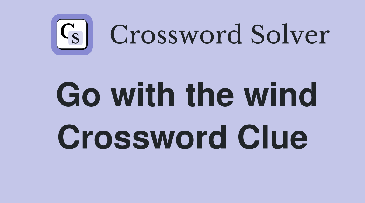 Go with the wind Crossword Clue
