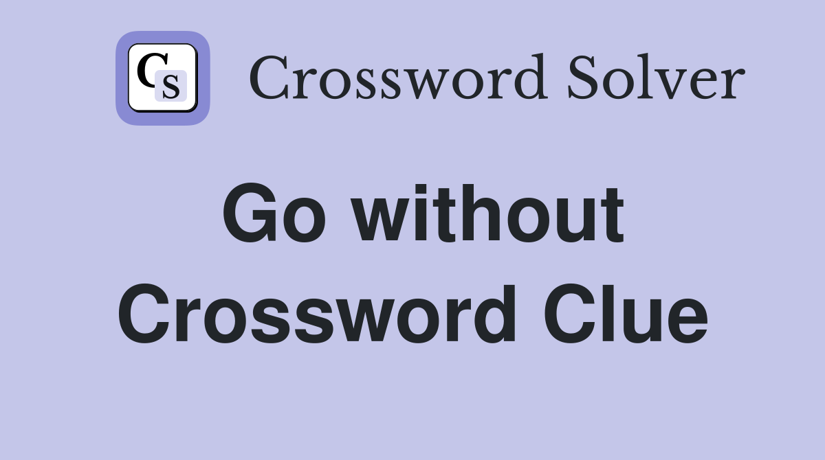 Go without Crossword Clue