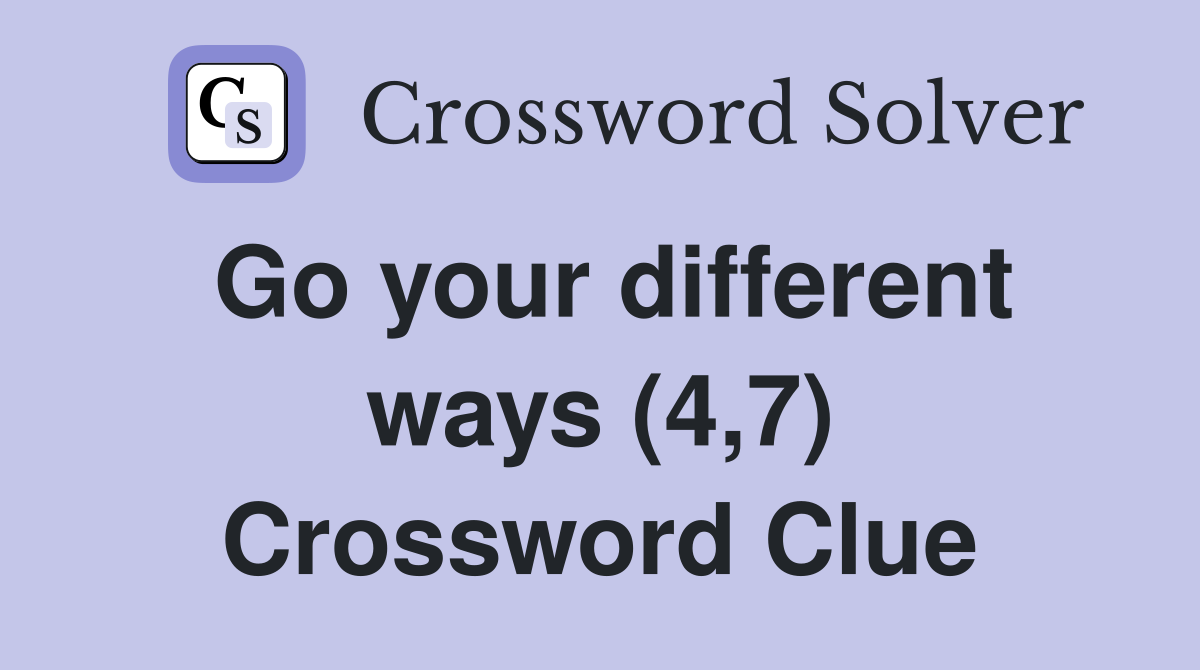 Go your different ways (4,7) Crossword Clue