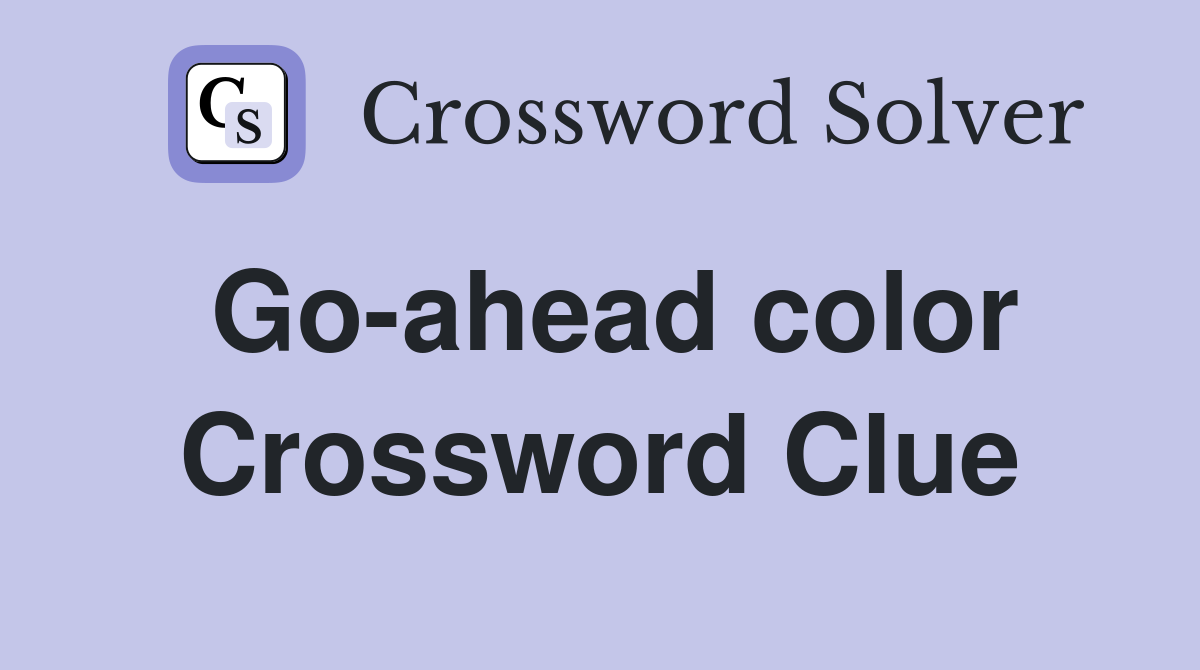 Go-ahead color Crossword Clue
