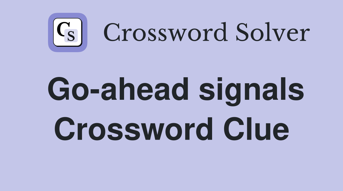 Go-ahead signals Crossword Clue