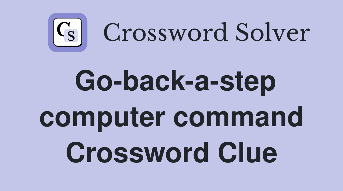 Go-back-a-step computer command Crossword Clue