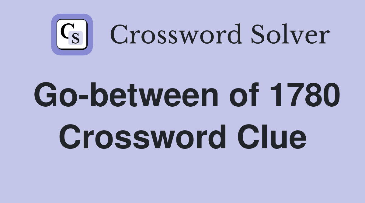 Go-between of 1780 Crossword Clue