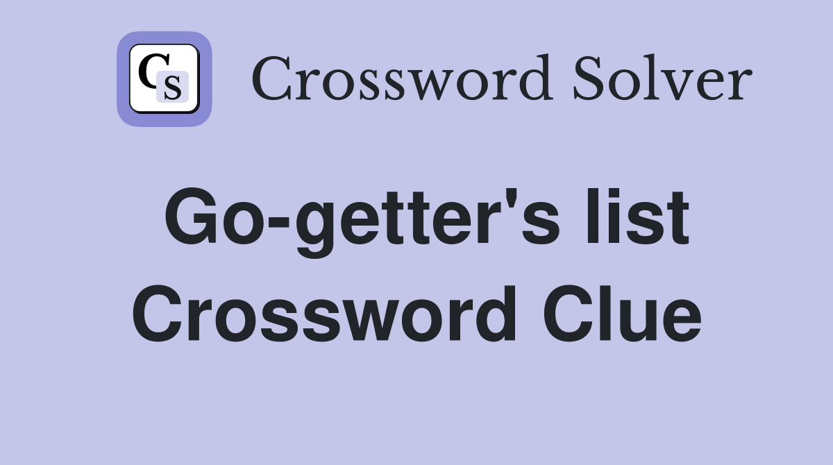 Go-getter's list Crossword Clue