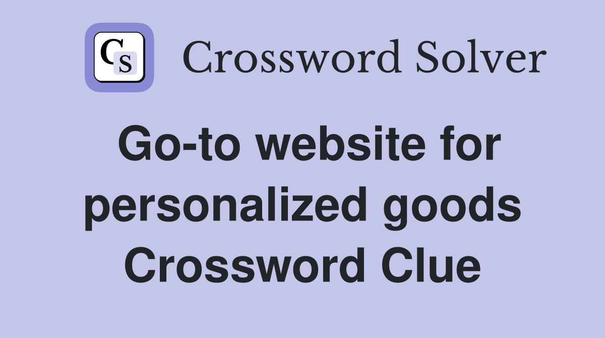 Go-to website for personalized goods Crossword Clue
