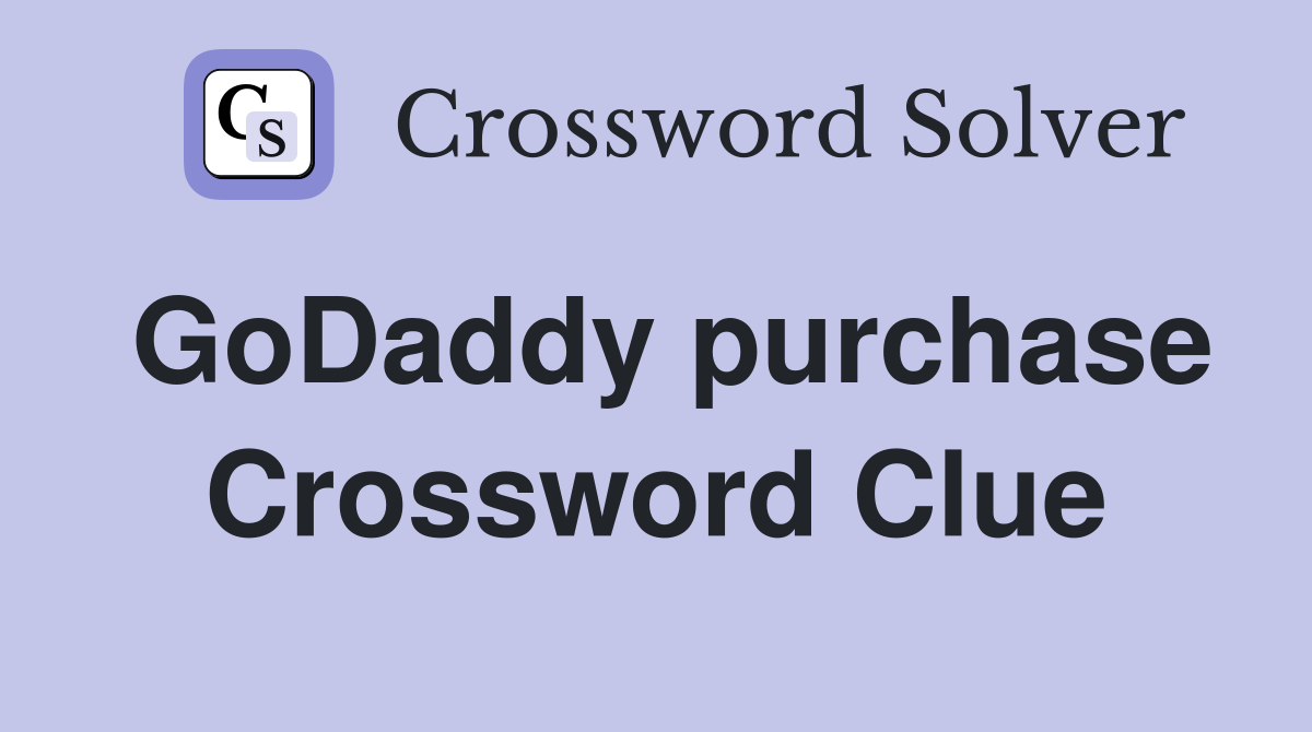 GoDaddy purchase Crossword Clue