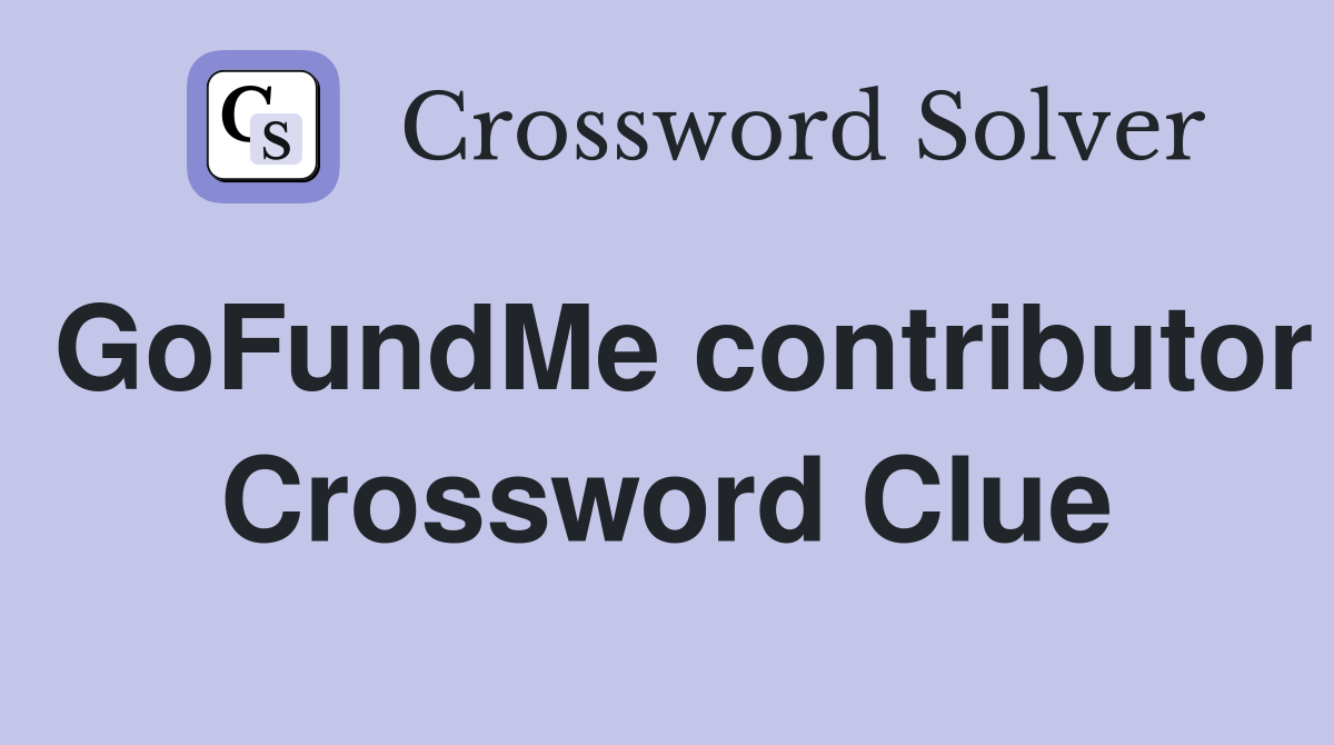 GoFundMe contributor Crossword Clue