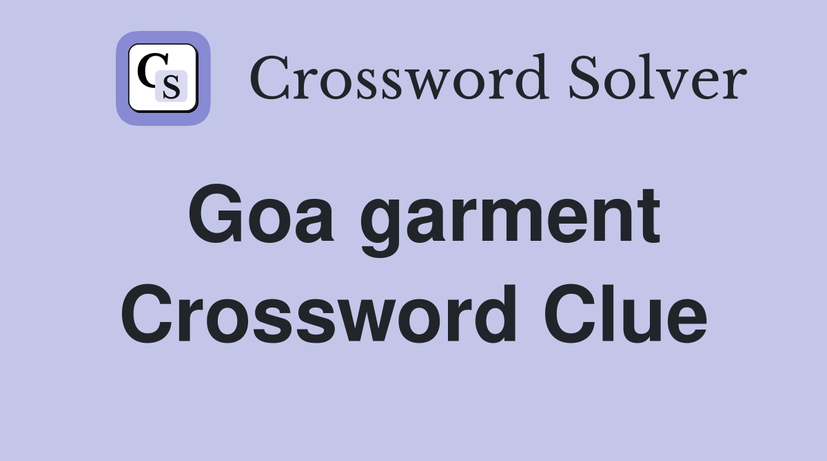 Goa garment Crossword Clue