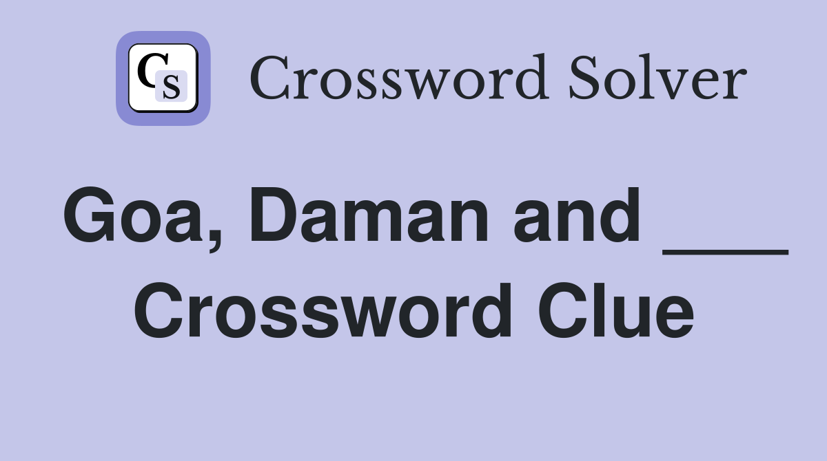 Goa, Daman and ___ Crossword Clue