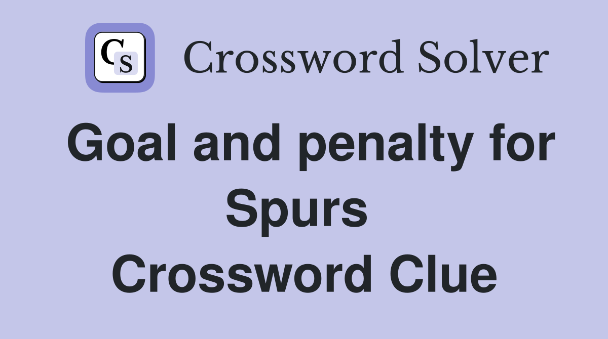 Goal and penalty for Spurs  Crossword Clue