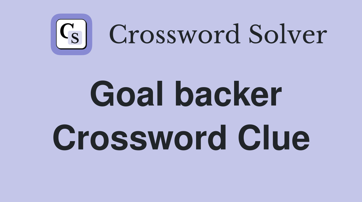 Goal backer Crossword Clue