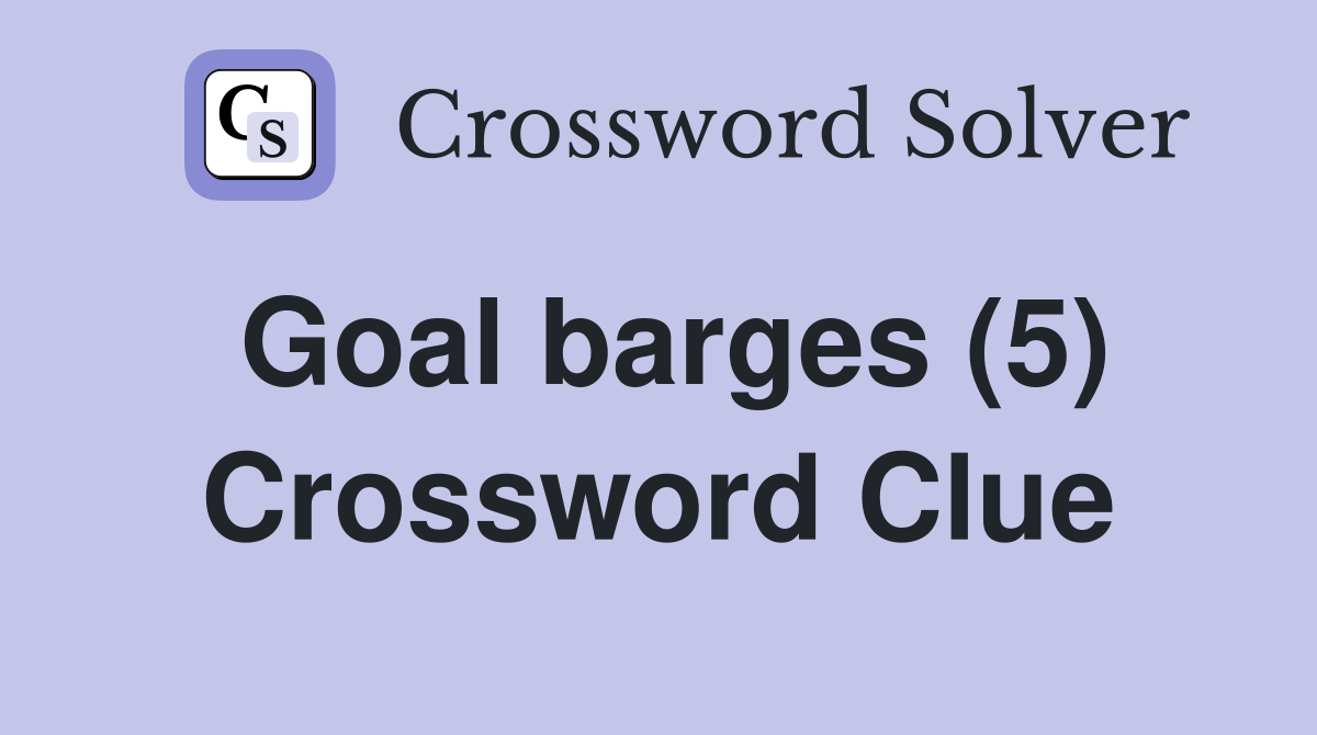 Goal barges (5) Crossword Clue