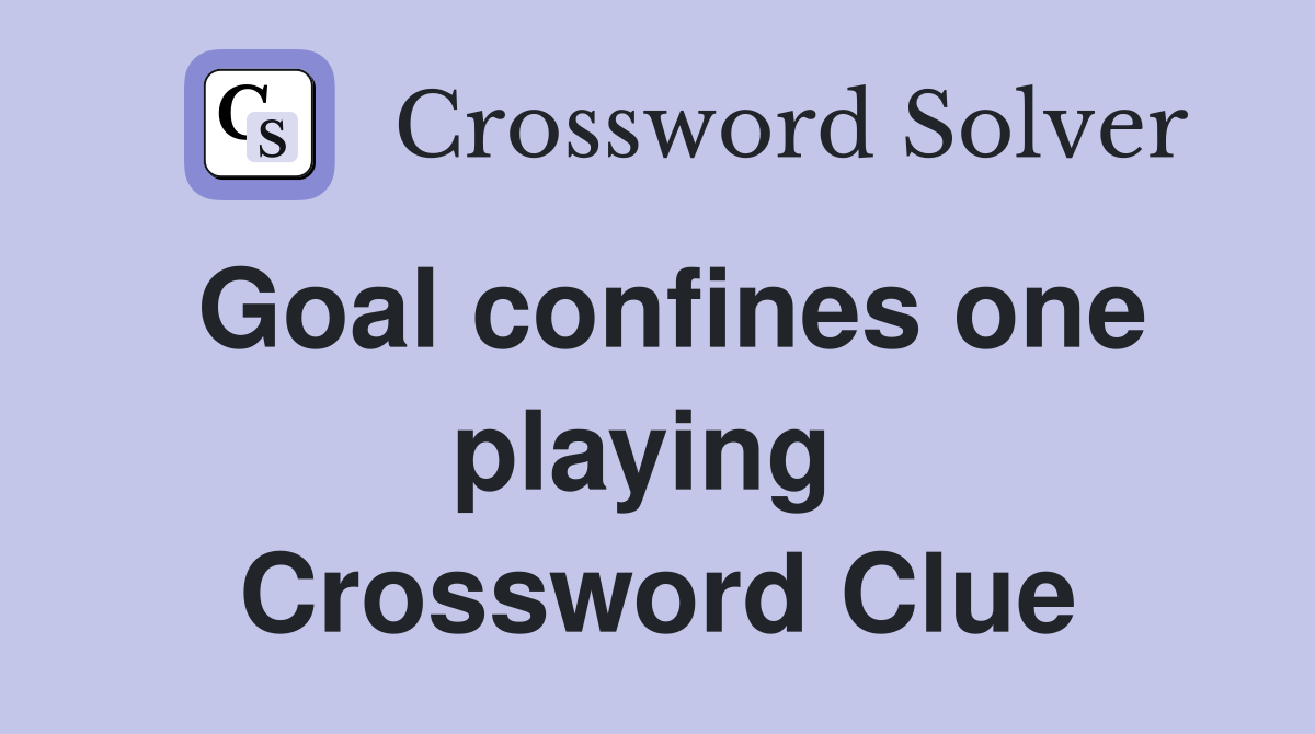 Goal confines one playing  Crossword Clue