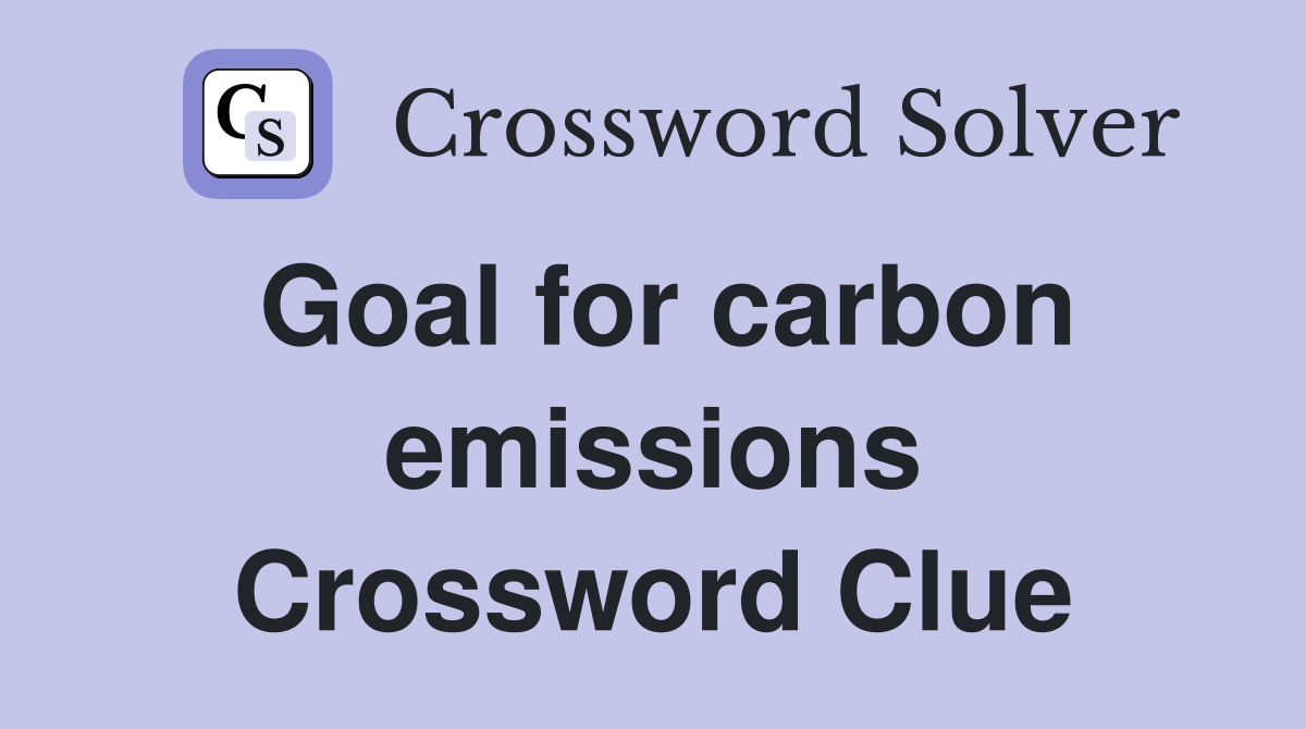 Goal for carbon emissions Crossword Clue