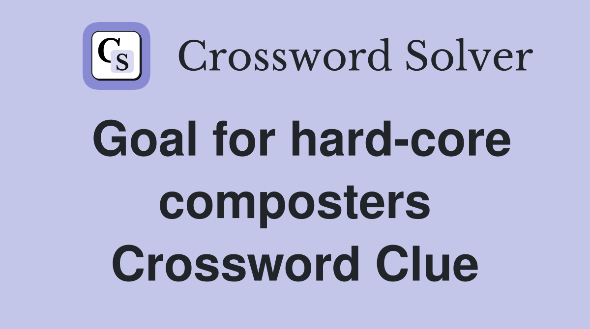 Goal for hard-core composters Crossword Clue