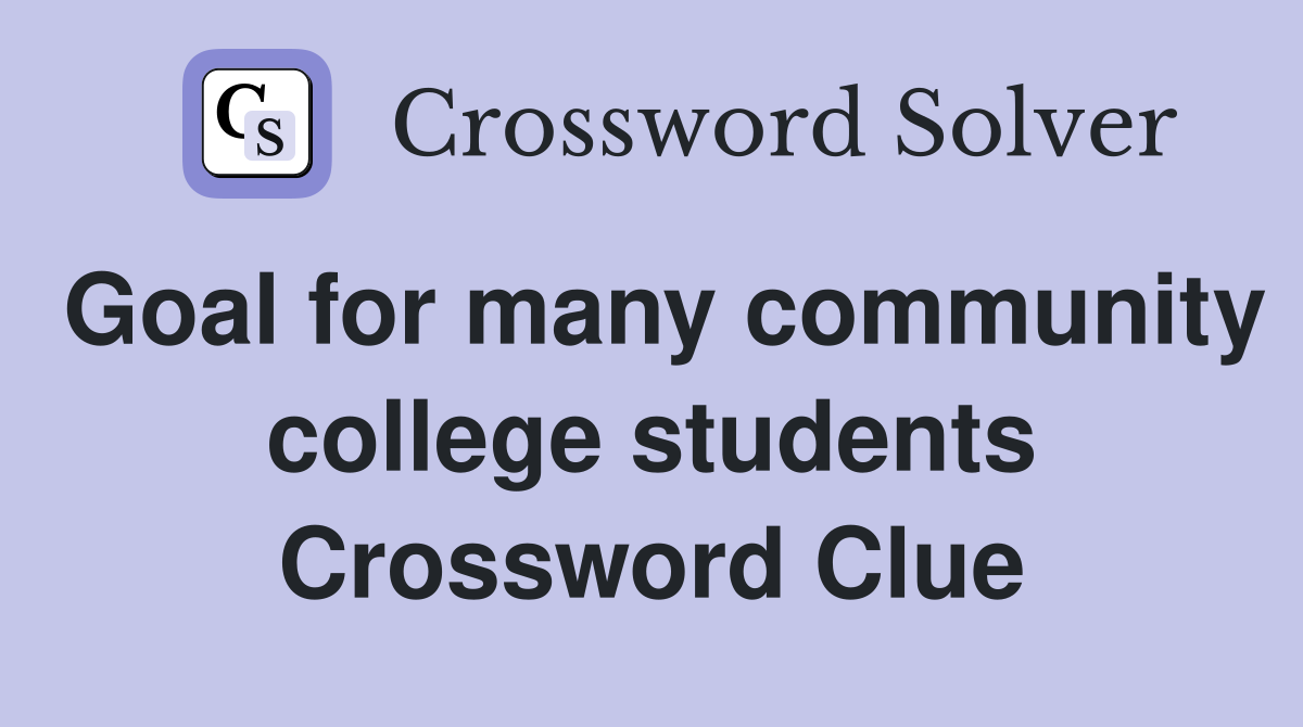 Goal for many community college students Crossword Clue