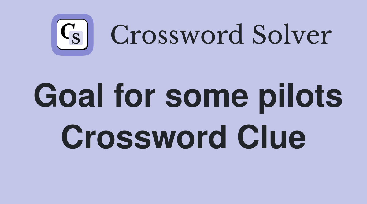 Goal for some pilots Crossword Clue