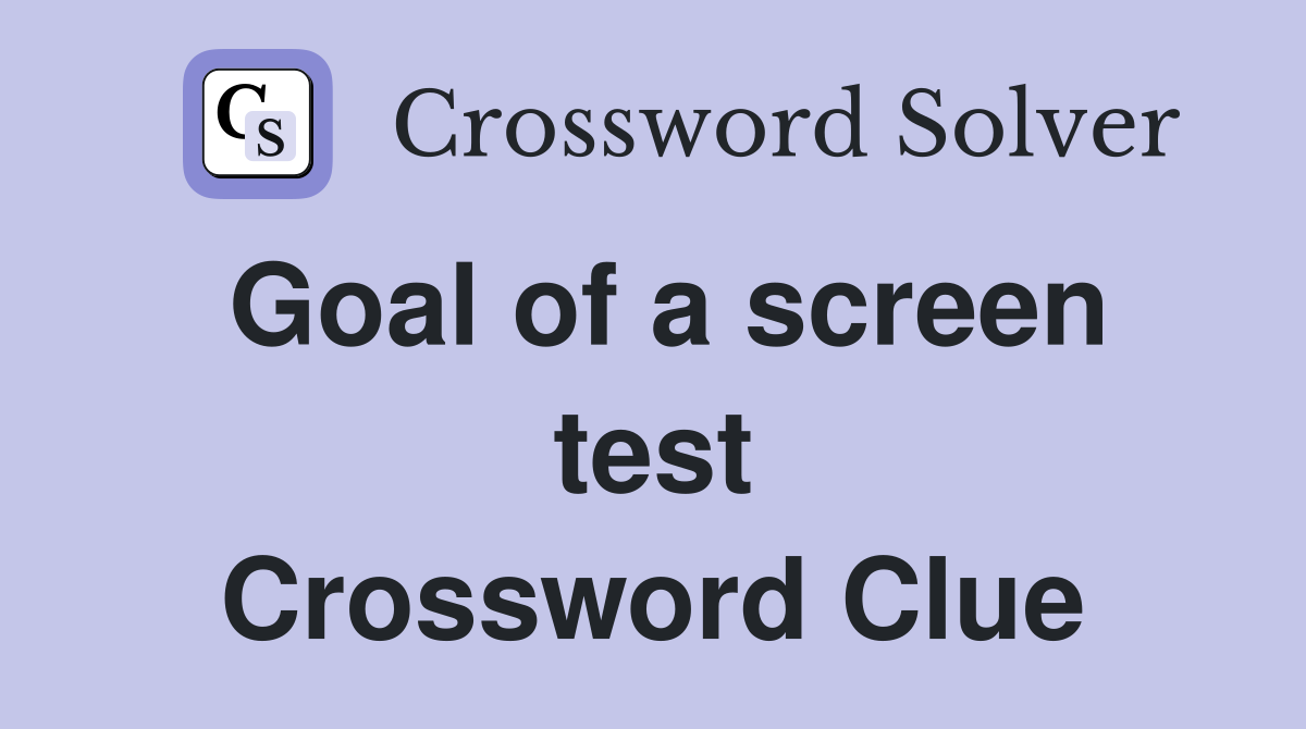 Goal of a screen test Crossword Clue