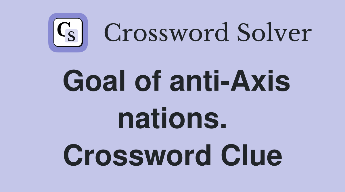 Goal of anti-Axis nations. Crossword Clue