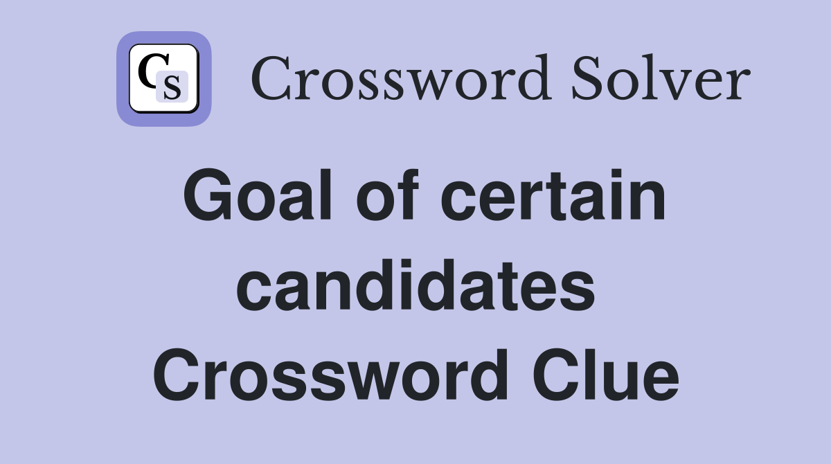 Goal of certain candidates Crossword Clue